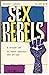 Sex Rebels (1st Edition)