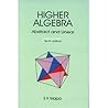 Higher Algebra: Abstract and Linear (Revised Ninth Edition)