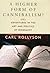 A Higher Form of Cannibalism?: Adventures in the Art and Politics of Biography by Carl E. Rollyson (2005-03-30)