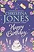 Happy Birthday by Christina Jones by Christina Jones