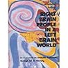 Right Brain People in a Left Brain World