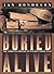 Buried Alive: The Terrifying History of Our Most Primal Fear by Jan Bondeson(2011-01-15)