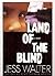 Land of the Blind: a Novel