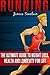 Running: Everything You Need To Know About Running From Beginner To Expert by James Sinclair (2015-07-29)