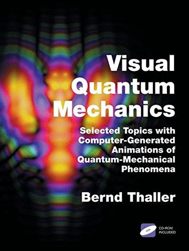 Advanced Visual Quantum Mechanics by Bernd Thaller (2005-01-05)