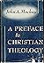 A Preface to Christian Theology [Signed By Author]