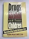 Drugs Alcohol & Your Children Drugs Alcohol & Your Children
