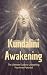 Kundalini Awakening: The Ul...