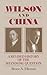 Wilson and China: A Revised History of the Shandong Question by Bruce Elleman (2002-07-17)