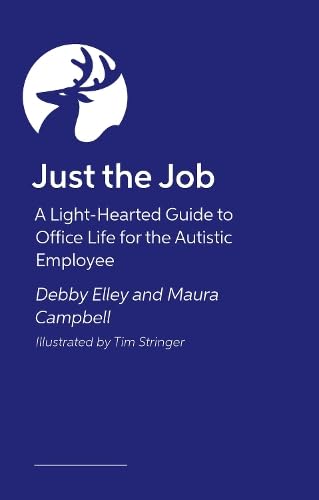 Just the Job!: A Light-Hearted Guide to Office Life for the Autistic Employee (Paperback)