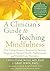 Clinician's Guide to Teaching Mindfulness: The Comprehensive Session-by-Session Program for Mental Health Professionals and Health Care Providers by Christiane Wolf (2015-06-25)