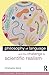 Philosophy of Language and the Challenge to Scientific Realism (Routledge Studies in Critical Realism (Routledge Critical Realism)) by Christopher Norris (2003) Paperback