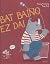 Bat Baino Ez Da!