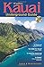 Kauai Underground Guide by Lenore W. Horowitz