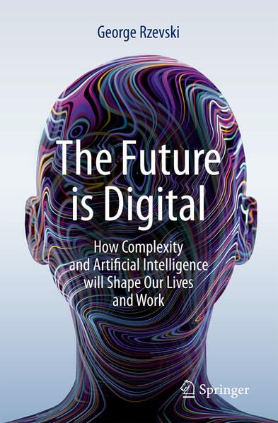 The Future is Digital: How Complexity and Artificial Intelligence will Shape Our Lives and Work (Paperback)