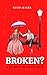 Broken?: A Journey Of Love & Hate