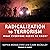 Radicalization to Terrorism: What Everyone Needs to Know®