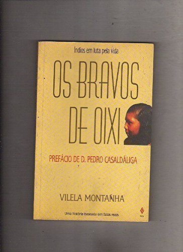 Os bravos de Oixi: Índios em luta pela vida (Portuguese Edition)