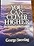 You Can Climb Higher by George Sweeting