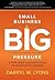 A Faith-based Approach to Guide the Ambitious Entrepreneur Small Business Big Pressure (Hardback) - Common