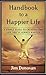 Handbook to a Happier Life: A Simple Guide to Creating the Life You've Always Wanted by Jim Donovan (2003-04-28)