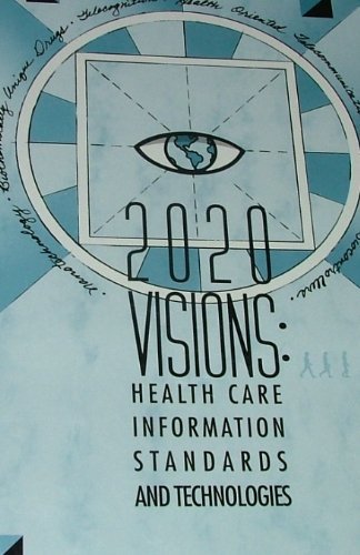 2020 Visions: Health Care Information, Standards, & Technologies (Hardcover)