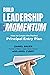 Build Leadership Momentum: How to Create the Perfect Principal Entry Plan
