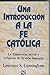 Una introduccion a la fe catolica