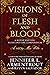 Visions of Flesh and Blood (Blood and Ash)
