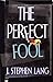 The Perfect Fool by J. Stephen Lang (2006) Paperback