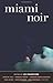 Miami Noir (Akashic Noir) by (2006-11-13)
