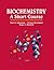 Biochemistry: A Short Course by Harry R. Matthews (2011-06-15)