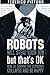 Robots Will Steal Your Job, But That's OK: how to survive the economic collapse and be happy by Federico Pistono (2012-10-23)