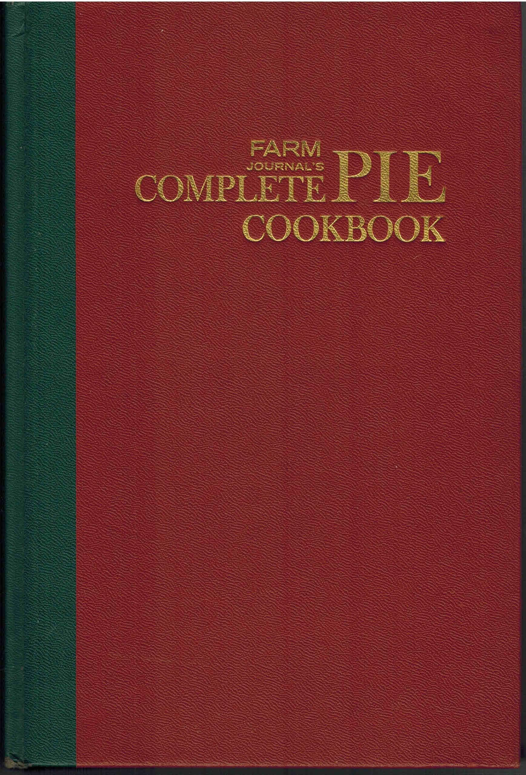 Farm Journal's Complete Pie Cookbook: 700 Best Dessert and Main-dish Pies in the Country (Hardcover)