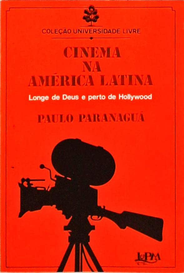 O cinema na América Latina: Longe de Deus e perto de Hollywood (Coleção Universidade livre) (Portuguese Edition)