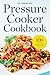 Pressure Cooker Cookbook: Over 100 Fast and Easy Stovetop and Electric Pressure Cooker Recipes by Mendocino Press (2014-01-23)