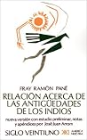 Relacion acerca de las antiguedades de los indios by Fray Ramon Pane, Jose Juan Arrom, ed. (Siglo XXI Ediciones,2004) [Paperback] 6th Edition