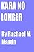 Kara No Longer by Rachael Martin