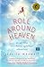 Roll Around Heaven: An All-True Accidental Spiritual Adventure by Jessica Maxwell (2010-07-13)