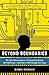 (Beyond Boundaries: The New Neuroscience of Connecting Brains with Machines - And How It Will Change Our Lives) [By: Nicolelis, Miguel] [Feb, 2012]