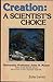 Creation: A Scientist's Choice