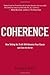 Coherence: How Telling the Truth Will Advance Your Cause (and Save the World) Hardcover – August 20, 2010