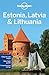 Lonely Planet Estonia, Latvia & Lithuania (Travel Guide) by Lonely Planet, Presser, Brandon, Baker, Mark, Dragicevich, P (2012) Paperback