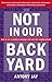 Not in Our Back Yard: How to Run a Protest Campaign and Save the Neighbourhood by Antony Jay (3-Oct-2005) Paperback