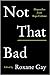 [By Roxane Gay ] Not That Bad: Dispatches from Rape Culture (Hardcover)【2018】 by Roxane Gay (Author) (Hardcover)