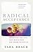 Radical Acceptance: Awakening the Love That Heals Fear and Shame by Tara Brach (2003-08-28)