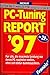 Pc Tuning Report '97: Für Alle, Die Maximale Leistung Aus Ihrem Pc Rausholen Wollen, Ohne Sich Dafür Dummzuzahlen