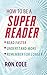 How To Be A Super Reader: Read faster, understand more, remember for longer by Ron Cole (2009-10-01)