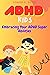 ADHD Kids: Embracing Your A...