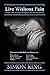 Live Without Pain: A New Theory on What's Wrong with You and How to Fix It. by King, Simon (2009) Paperback